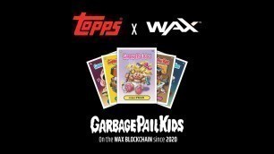 'OPENING TOPPS GARBAGE PAIL KIDS TRADING CARDS ON THE WAX BLOCKCHAIN!'
