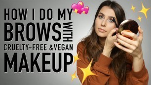 'How I do my Brows using Cruelty-Free & Vegan Makeup - Logical Harmony'