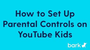 'YouTube Kids | How To Set Up Parental Controls'
