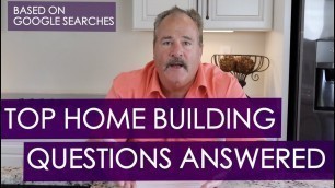 'Top Home Building Questions Answered - Popular Google Searches - Q/A'