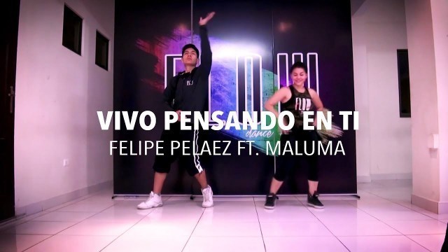 'Vivo Pensando En Ti - Felipe Pelaez ft. Maluma - Zumba Fitness - Flow dance fitness'