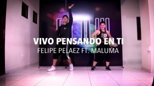 'Vivo Pensando En Ti - Felipe Pelaez ft. Maluma - Zumba Fitness - Flow dance fitness'