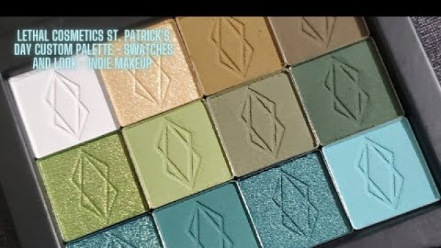 'Lethal Cosmetics St. Patrick\'s Day Custom Palette - Swatches and Look - Indie Makeup'