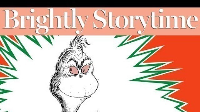 'How the Grinch Stole Christmas - Read Aloud Picture Book | Brightly Storytime'