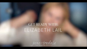 'Get Ready with Elizabeth Lail, featuring jane iredale'