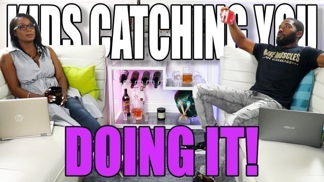 'When Your Kids Catch You Having Sex'