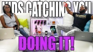 'When Your Kids Catch You Having Sex'