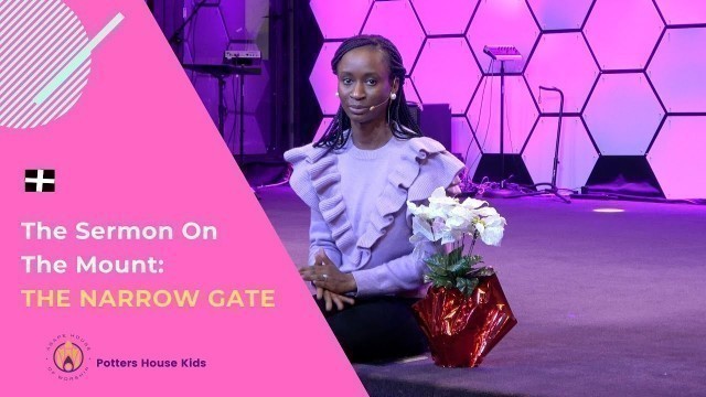 'Sermon on The Mount: The Narrow Gate // Potters House Kids'