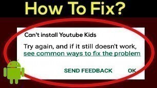 'Fix Can\'t Install Youtube Kids Error On Google Play Store in Android & Ios Phone'