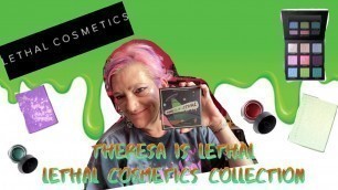'LETHAL COSMETICS THERESA IS LETHAL COLLECTION @Theresa is Dead Is it worth it?'