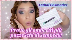 'GLI OMBRETTI PIU\' PAZZESCHI DI SEMPRE - LETHAL COSMETICS'