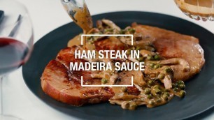 'Ham Steak in Madeira Sauce | 40 Best-Ever Recipes | Food & Wine'