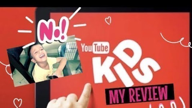 'YouTube kids app| My review as a parent|'