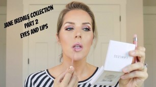 'Jane Iredale Collection | Part 2 | Eyes and Lips!'