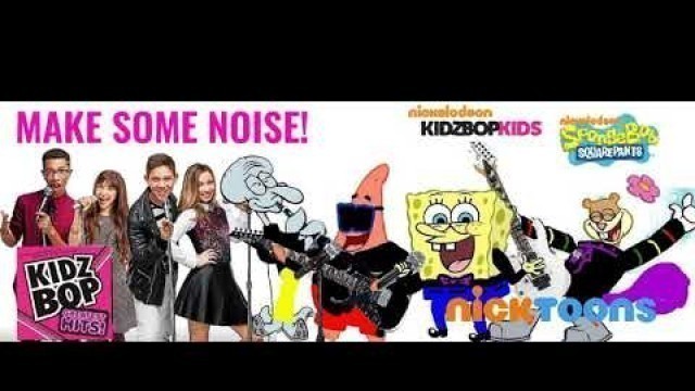'KIDZ BOP Kids & SPONGEBOB SQUAREPANTS - MAKE SOME NOISE! (KIDZ BOP GREATEST HITS)'