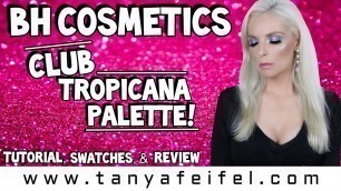 'BH Cosmetics | Club Tropicana Palette! | Tutorial, Swatches, & Review | Tanya Feifel'