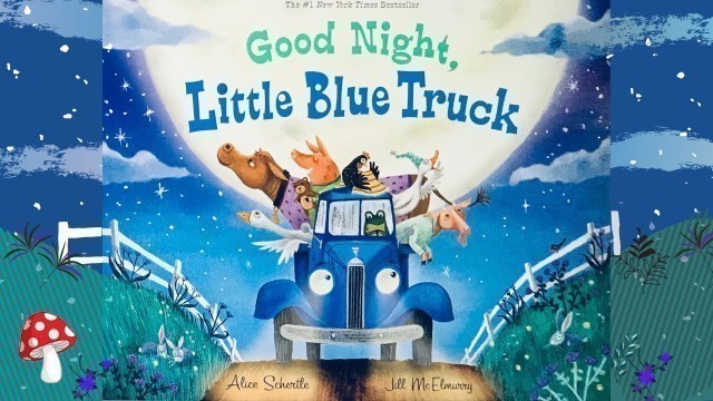 'Good Night, Little Blue Truck (Read Aloud) Bedtime story time Alice Schertle *Miss Jill farm'