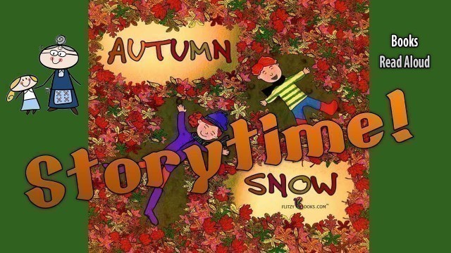 'AUTUMN SNOW Read Aloud ~ Bedtime Story Read Along Books ~ Kids Books Read Aloud ~ Books About Fall'