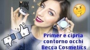 'Primer e Cipria per il contorno occhi di Becca Cosmetics. Mai più pieghette? | Simona Nappi'