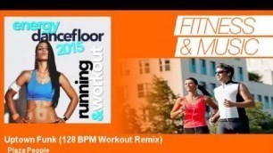'Plaza People - Uptown Funk - 128 BPM Workout Remix'