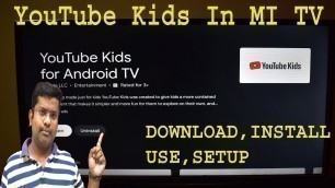 'YouTube Kids APP Ko Mi Tv Me Kaise Chalaye / How To Setup Install  YouTube Kids App In Android Tv'