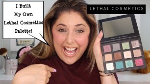 'Lethal Cosmetics! Build a Palette With Me!!!'