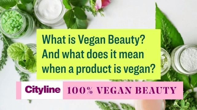 'A beginners\' guide to buying vegan beauty products'
