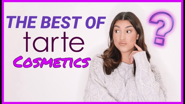 'BEST OF TARTE COSMETICS! Every Day Products You Need!!!'