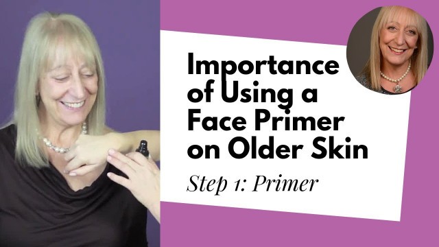 'Makeup for Women Over 60 | Step 1: Primer – Importance of using a face primer on older skin'