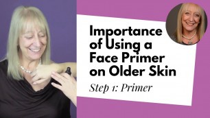 'Makeup for Women Over 60 | Step 1: Primer – Importance of using a face primer on older skin'