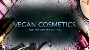 'Complete Guide To Vegan Cosmetics'