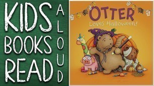 'READ WITH ME - OTTER LOVES HALLOWEEN - KID\'S BOOK READ ALOUD - CHILDREN\'S BOOK READ ALONG'