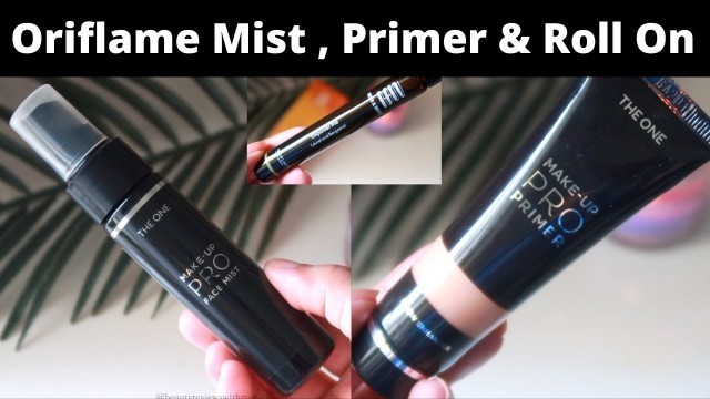'The One Make-Up Pro Primer , The One Make-Up Pro Face Mist ,Oriflame Mind & Mood Essential Roll on'