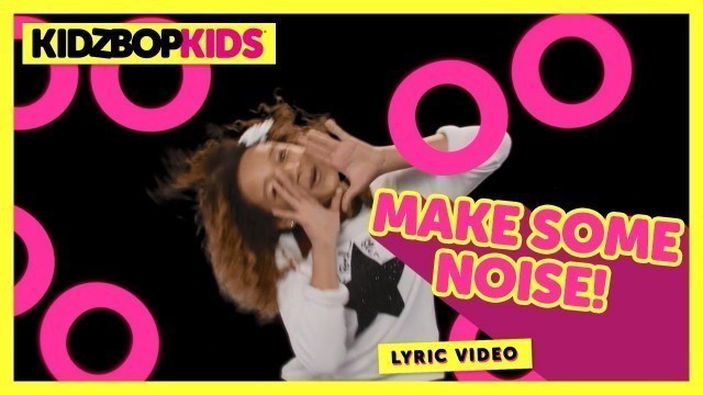 'KIDZ BOP Kids - MAKE SOME NOISE! (Official Lyric Video) [KIDZ BOP 30] #ReadAlong'