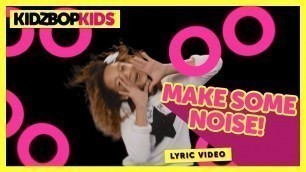 'KIDZ BOP Kids - MAKE SOME NOISE! (Official Lyric Video) [KIDZ BOP 30] #ReadAlong'