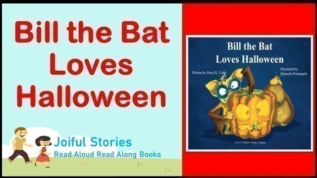 'Bill the Bat Loves Halloween - Joiful Stories Read Aloud Read Along Books'
