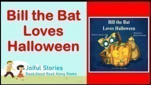 'Bill the Bat Loves Halloween  - Joiful Stories Read Aloud Read Along Books'