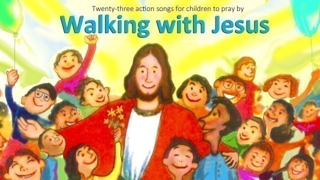 'WALKING WITH JESUS (23 sing-along songs for kids)'