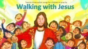 'WALKING WITH JESUS  (23 sing-along songs for kids)'