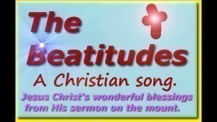 'THE BEATITUDES,  New SERMON ON THE MOUNT song. Beatitudes Christian song. Christian songs'