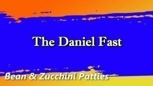 'The Daniel Fast Feast - Bean and Zucchini Patties'