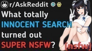 'Innocent Searches Turned NSFW!!? [NSFW] (Reddit | AskReddit | Top Posts & Comments)'