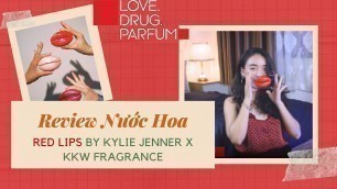 'UNBOX RED LIPS BY KYLIE JENNER X KKW FRAGRANCE - SANG CHẢNH BẤT NGỜ ?'
