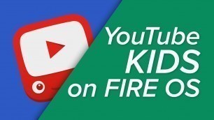 'Using YouTube Kids on Your Amazon Fire Tablet!'