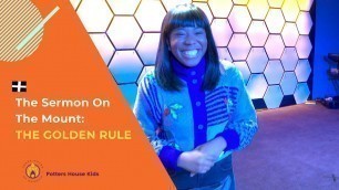 'Sermon on the Mount: The Golden Rule // Potters House Kids'