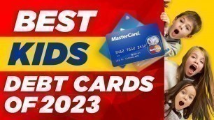'What Are The Best Kids Debit Cards in 2022'