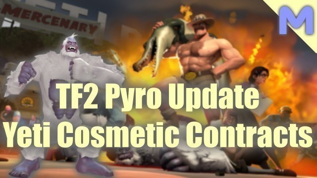 'Team Fortress 2 Pyro Update - Yeti Cosmetic Contracts'