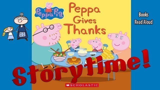 'Thanksgiving Stories ~ PEPPA GIVES THANKS Read Aloud ~ Bedtime Story Read Along Books ~ Kids Books'