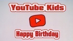 'YouTube Kids App Happy Birthday to the YouTube Kids App Free Download'