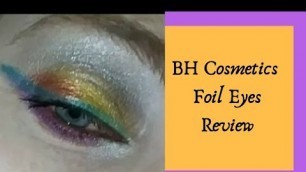 'BH Cosmetics Foil Eyes review'